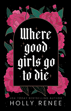 Where Good Girls Go to Die by Holly Renee