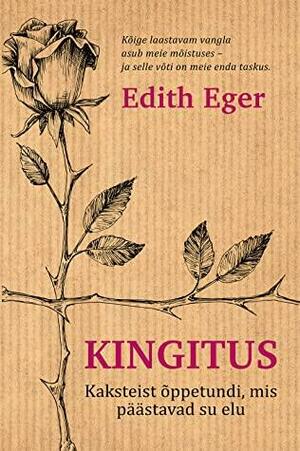 Kingitus : kaksteist õppetundi, mis päästavad su elu by Ingrid Eyland-Kuure, Edith Eva Eger