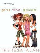 Girls Who Gossip by Theresa Alan
