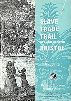Slave Trade Trail Around Central Bristol by Madge Dresser