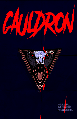 Cauldron by GMB Chomichuk, Lyndon Radchenka, Jonathan Ball