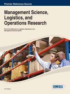 Management Science, Logistics, and Operations Research by Wei Wang