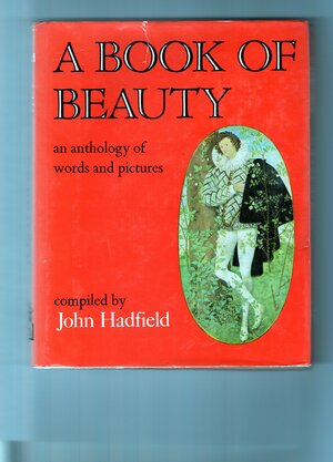 A Book of Beauty: An Anthology of Words and Pictures by John Hadfield