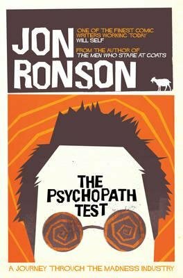 The Psychopath Test: A Journey Through the Madness Industry by Jon Ronson