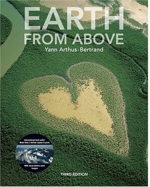 Earth from Above by Jean-Robert Pitte, Lester R. Brown, Hervé Le Bras, Yann Arthus-Bertrand