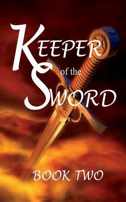 Keeper of the Sword Book Two by John William Rice