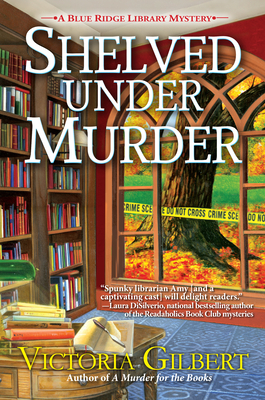 Shelved Under Murder: A Blue Ridge Library Mystery by Victoria Gilbert
