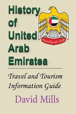 History of United Arab Emirate: Travel and Tourism Information Guide by David Mills