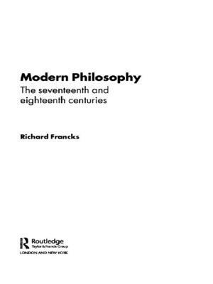 Modern Philosophy: The Seventeenth and Eighteenth Centuries by Richard Francks