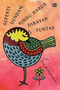 Seperti Dendam, Rindu Harus Dibayar Tuntas by Eka Kurniawan