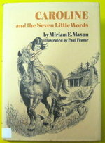 Caroline and the Seven Little Words by Miriam E. Mason, Paul Frame