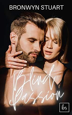 Blind Passion: a close proximity, dark romance by Bronwyn Stuart