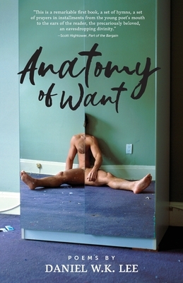 Anatomy of Want by Daniel W. K. Lee