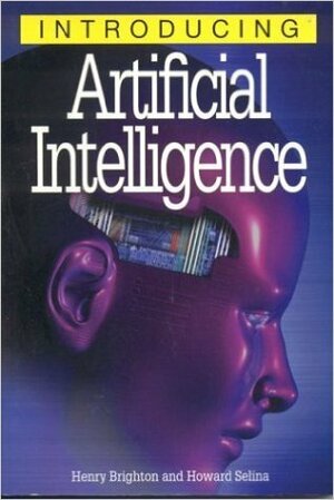 Introducing Artificial Intelligence by Howard Selina, Henry Brighton, Richard Appignanesi