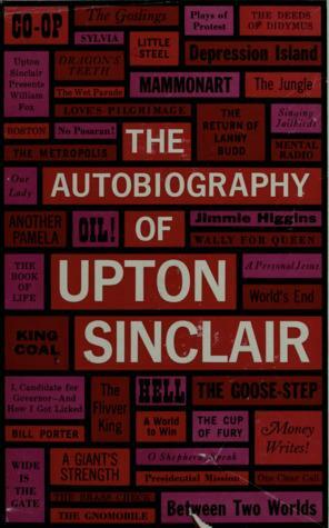 The Autobiography of Upton Sinclair by Upton Sinclair