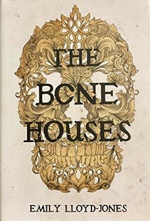 The Bone Houses by Emily Lloyd-Jones