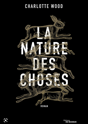 La Nature des choses by Charlotte Wood