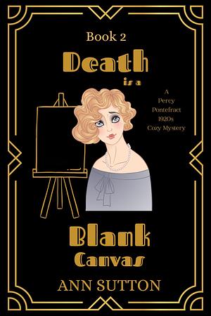 Death is a Blank Canvas: A 1920's Cozy Mystery by Ann Sutton