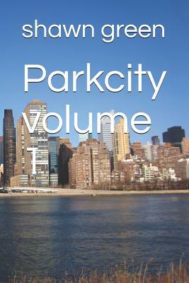 Parkcity Volume 1 by Shawn Green
