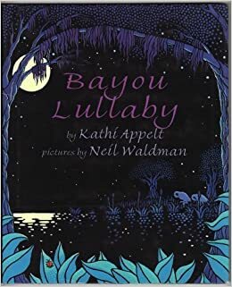 Bayou Lullaby by Kathi Appelt
