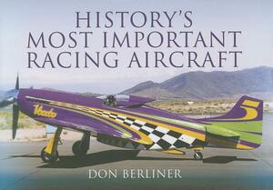 History's Most Important Racing Aircraft by Don Berliner