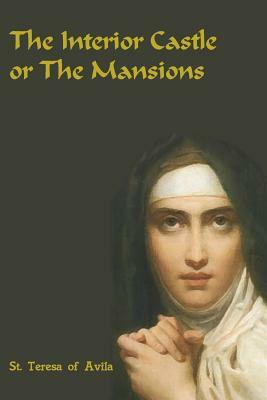 The Interior Castle or The Mansions by Teresa of Avila
