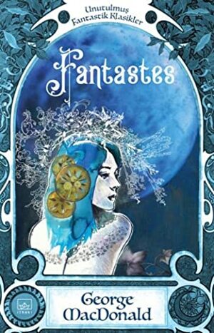 Fantastes by Alican Saygı Ortanca, George MacDonald, Melisa Pancar