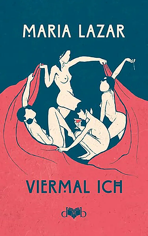 Viermal ICH by Maria Lazar, Albert C. Eibl