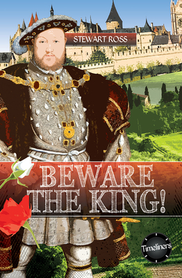Beware the King! by Stewart Ross