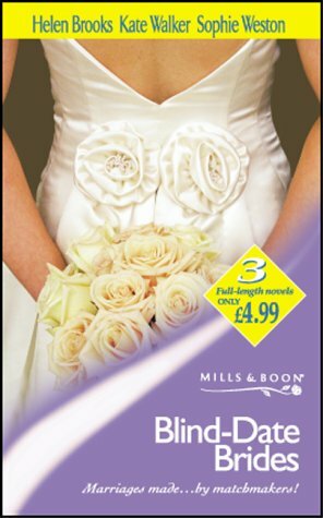 Blind Date Brides by Helen Brooks, Sophie Weston, Kate Walker