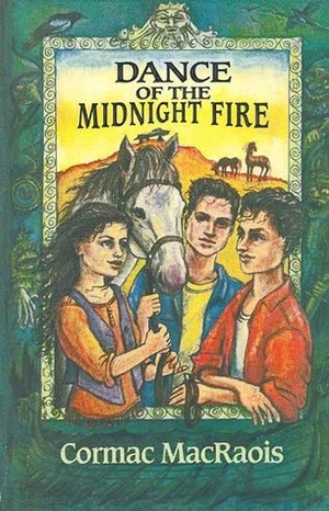 Dance of the Midnight Fire by Cormac MacRaois, Jeanette Dunne
