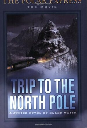 Trip To The North Pole (The Polar Express: The Movie) by Doyle Partners, Robert Zemeckis, Ellen Weiss