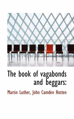 The Book of Vagabonds and Beggars by John Camden Hotten