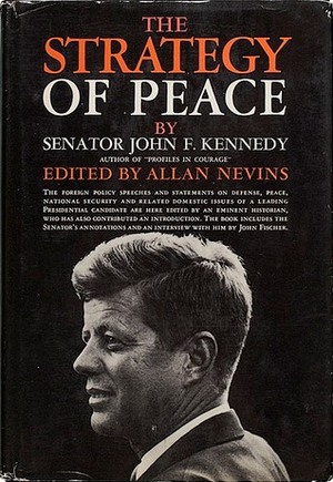 The Strategy Of Peace by John F. Kennedy, Allan Nevins