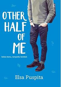 Other Half of Me: Selalu Kamu, Tempatku Kembali by Elsa Puspita