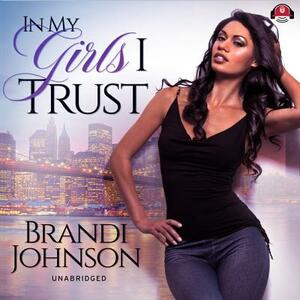 In My Girls I Trust by Brandi Johnson