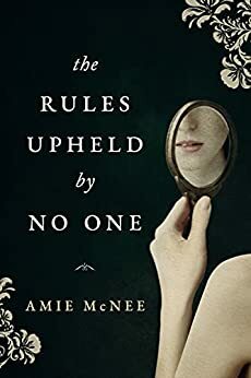 The Rules Upheld by No One by Amie McNee