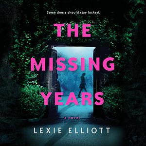 The Missing Years by Lexie Elliott