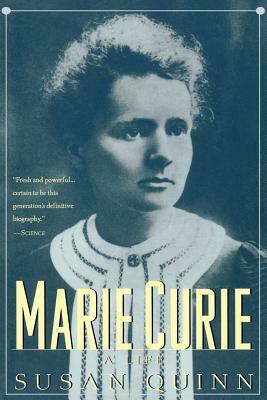 Marie Curie: A Life by Susan Quinn