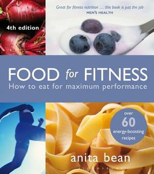 Food for Fitness: How to Eat for Maximum Performance by Anita Bean