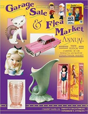 Garage Sale & Flea Market Annual: Cashing in on Today's Lucrative Collectibles Market. Current Values on Today's Collectibles, Tomorrow's Antiques by Bob Huxford, Sharon Huxford