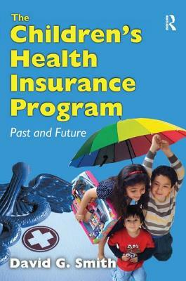 The Children's Health Insurance Program: Past and Future by David G. Smith
