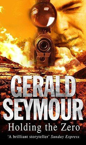 Holding the Zero by Gerald Seymour