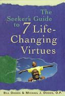 The Seeker's Guide to 7 Life-Changing Virtues by Michael J. Dodds, Bill Dodds