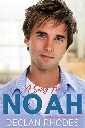 A Song for Noah (Sanderson Brothers, #1) by Declan Rhodes