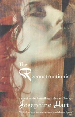 The Reconstructionist by Josephine Hart
