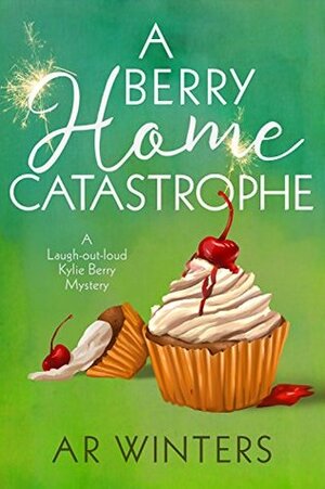 A Berry Home Catastrophe by A.R. Winters