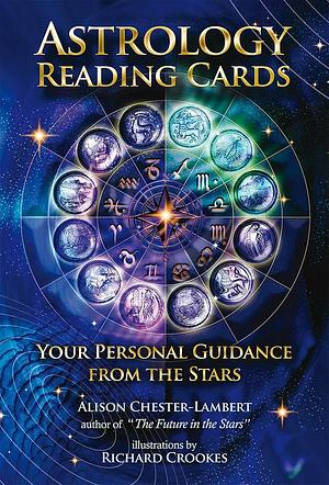 Astrology Reading Cards: Your Personal Guidance from the Stars by Alison Chester-Lambert