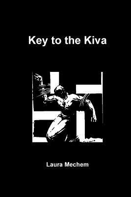 Key to the Kiva by Laura Mechem