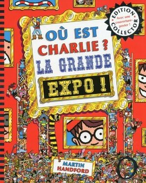 Où est Charlie ? : La grande expo ! by Martin Handford, Hélène Souchon-Garrigue